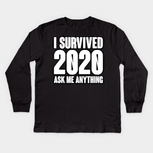 I Survived 2020 Funny Ask Me Anything Design Kids Long Sleeve T-Shirt